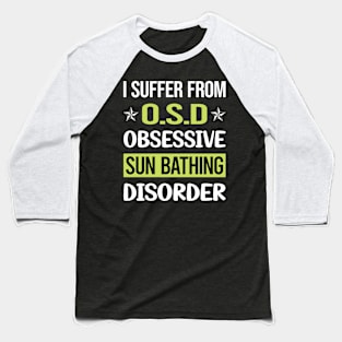 Obsessive Love Sun Bathing Sunbathing Sunbathe Baseball T-Shirt